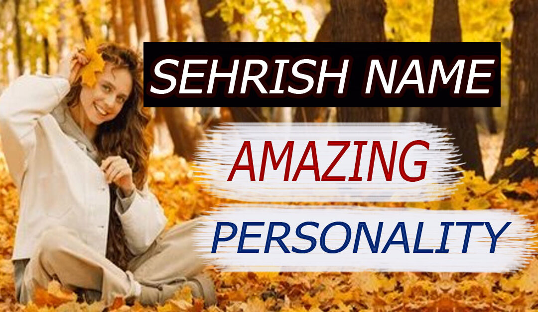 Sehrish name meaning Glamorous Personality