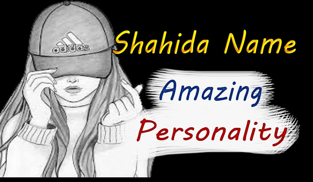 Shahida Name Amazing People Personality