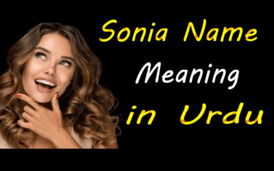 Amazing Sonia Name Meaning In Urdu