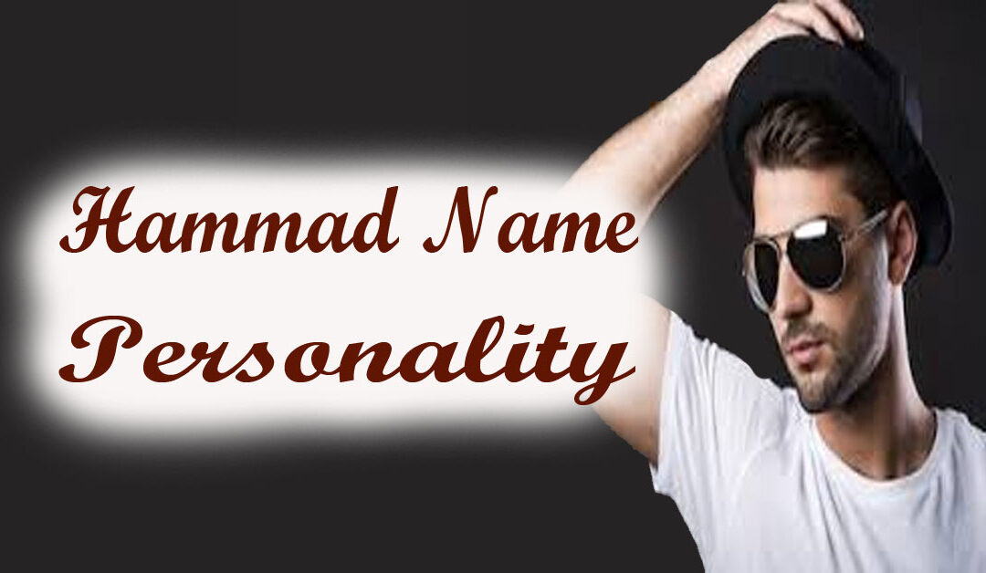 Hammad Name Amazing Personality