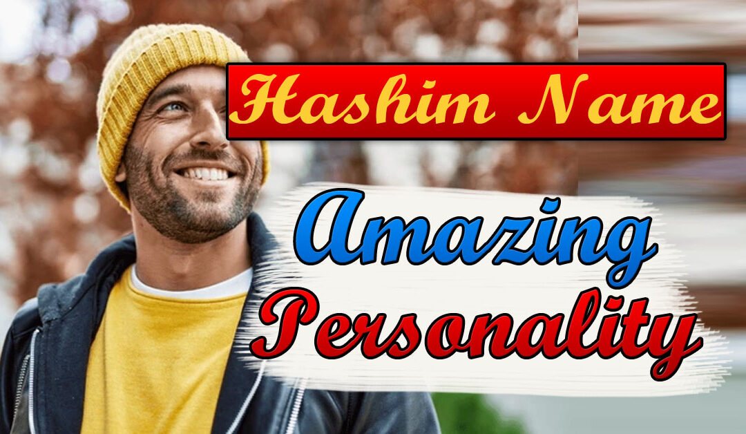 Hashim Name Amazing Personality