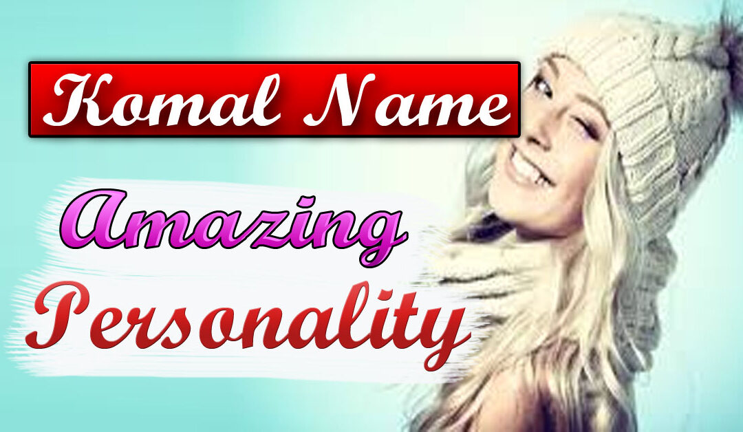 Komal name Amazing Personality