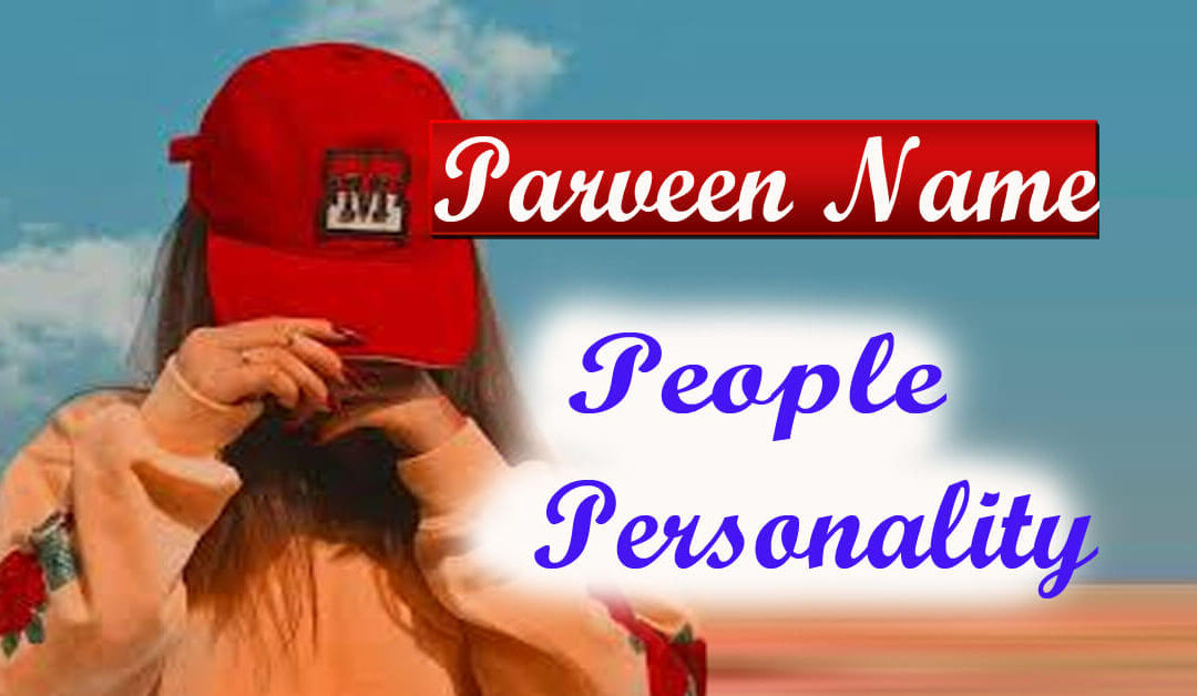 Parveen Name People Personality