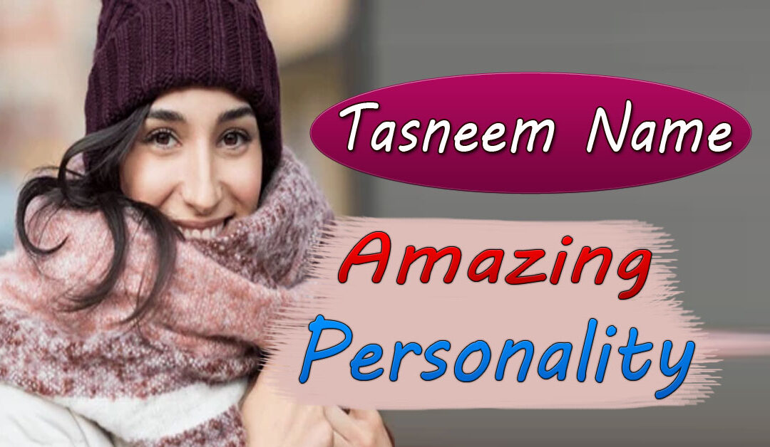 Tasneem Name Amazing Personality